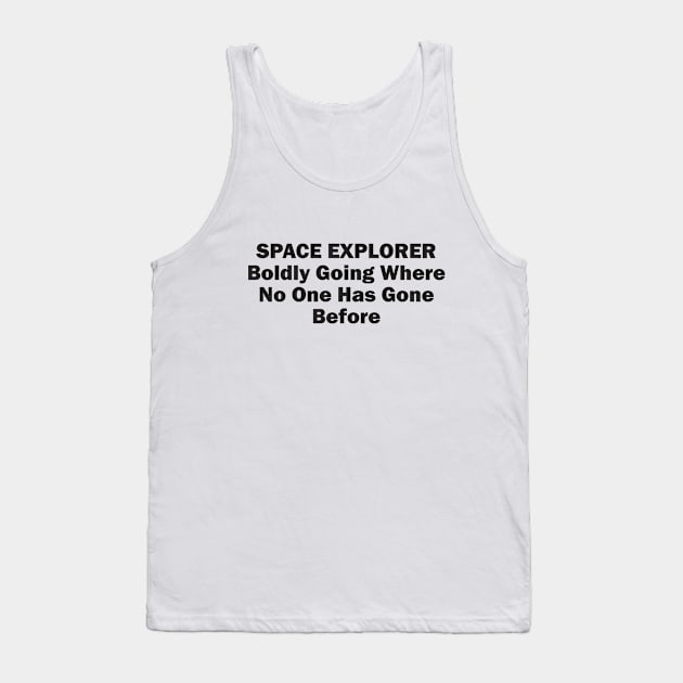 Space Explorer: Boldly Going Where No One Has Gone Before Tank Top by Qasim